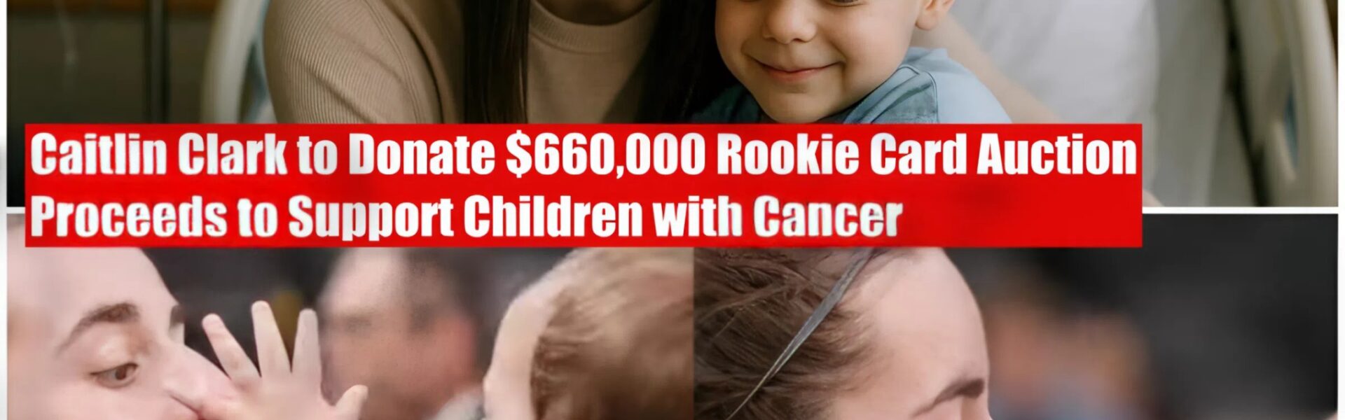 Caitlin Clark to Donate $660,000 Rookie Card Auction Proceeds to Support Children with Cancer