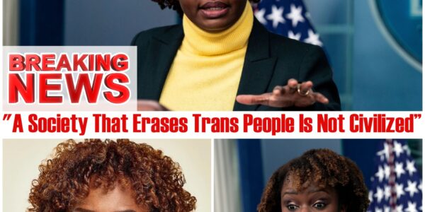 "Karine’s Bold Statement Sparks Firestorm: 'If a Trans Person Feels Erased, That Society Is Not Worthy of Being Called Civilized'"