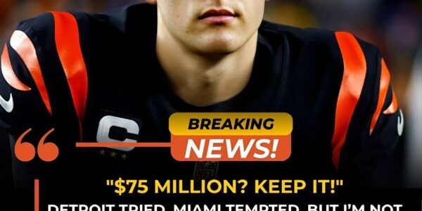 “$75 Million? KEEP IT!” Joe Burrow Shocks the NFL With Unbreakable Loyalty to the Bengals