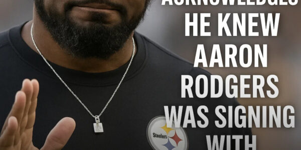 Mike Tomlin acknowledges he knew Aaron Rodgers was signing with Steelers
