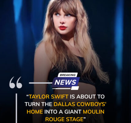 Taylor Swift Could Transform the Dallas Cowboys’ Field into Broadway on Steroids