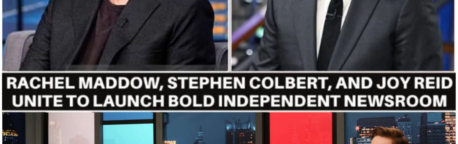 Breaking News: Rachel Maddow, Stephen Colbert, and Joy Reid Unite to Launch Bold Independent Newsroom
