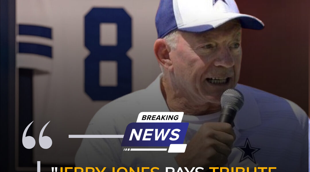 Jerry Jones Pays Tribute to Troy Aikman and His Legendary Legacy