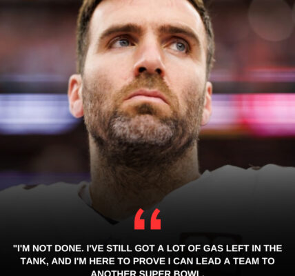 Joe Flacco Declares: 'I’m Not Done Yet – I’m Ready for One More Super Bowl Run!'