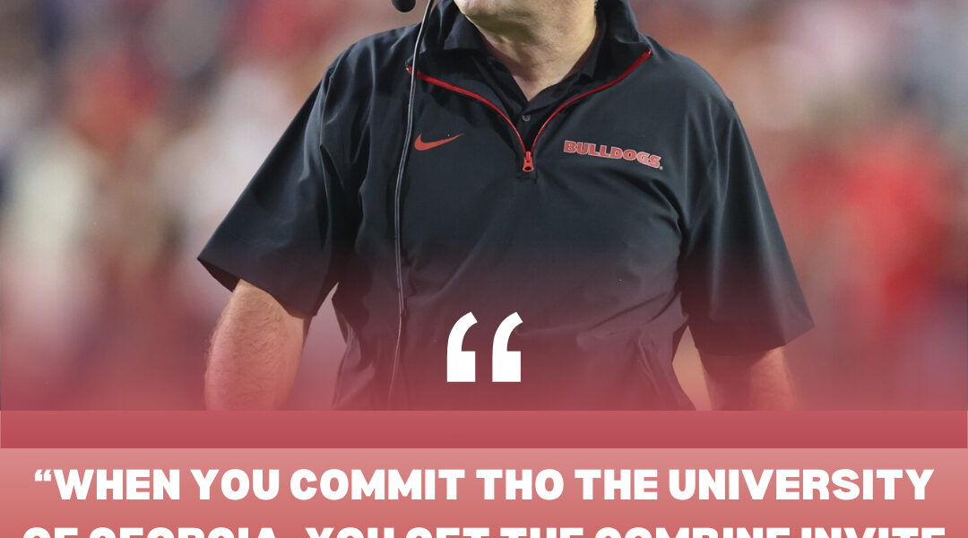 “Pick Georgia, and the Combine call comes fast.” — Kirby Smart