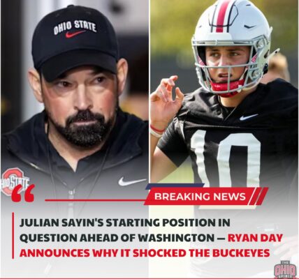 BREAKING NEWS: JULIAN SAYIN'S STARTING POSITION IN QUESTION AHEAD OF WASHINGTON — RYAN DAY ANNOUNCES WHY IT SHOCKED THE BUCKEYES