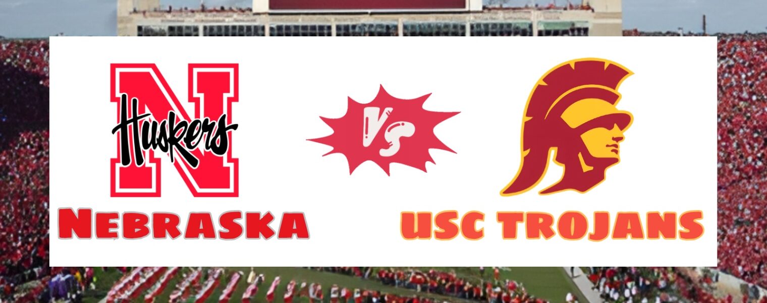 Nebraska vs USC: The Showdown That Could Redefine College Football
