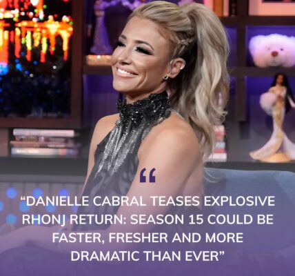 ᎠΑΝΙΕᏞᏞΕ ϹΑΒᎡΑᏞ ΤΕΑЅΕЅ ΕΧΡᏞΟЅΙᏙΕ ᎡΗΟΝЈ ᎡΕΤUᎡΝ: ЅΕΑЅΟΝ 15 ϹΟUᏞᎠ ΒΕ ᖴΑЅΤΕᎡ, ᖴᎡΕЅΗΕᎡ ΑΝᎠ ΜΟᎡΕ ᎠᎡΑΜΑΤΙϹ ΤΗΑΝ ΕᏙΕᎡ