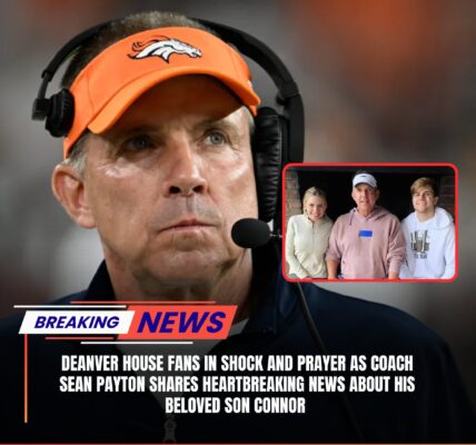 BREAKING NEWS: Deanver House fans in shock and prayer as coach Sean Payton shares heartbreaking news about his beloved son Connor