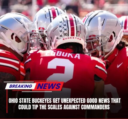 BREAKINGNEWS: Ohio State Buckeyes get unexpected good news that could tip the scales against Commanders