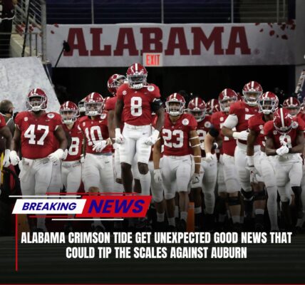 BREAKINGNEWS: Alabama Crimson Tide get unexpected good news that could tip the scales against Auburn