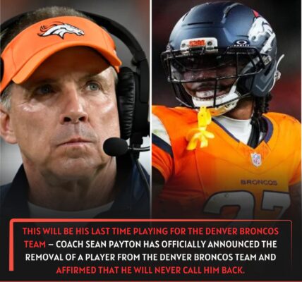 THIS WILL BE HIS LAST TIME PLAYING FOR THE Denver Broncos TEAM – Coach Sean Payton has officially announced the removal of a player from the Denver Broncos team and affirmed that he will never call him back.